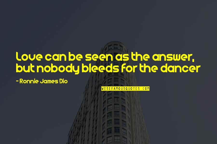 Best Dio Quotes By Ronnie James Dio: Love can be seen as the answer, but Best Dio Quotes By Ronnie James Dio: Love can be seen as the answer, but