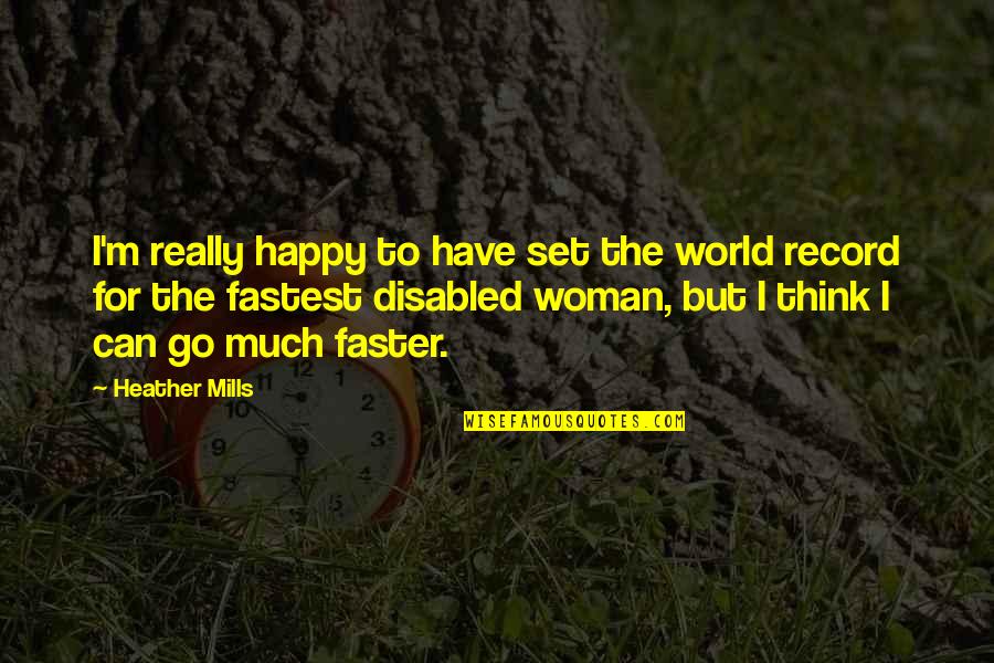 Best Disabled Quotes By Heather Mills: I'm really happy to have set the world Best Disabled Quotes By Heather Mills: I'm really happy to have set the world