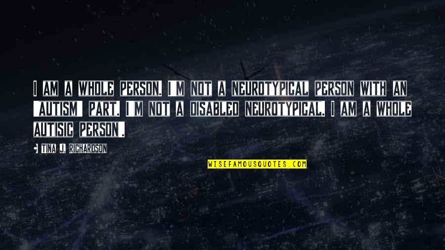 Best Disabled Quotes By Tina J. Richardson: I am a whole person. I'm not a