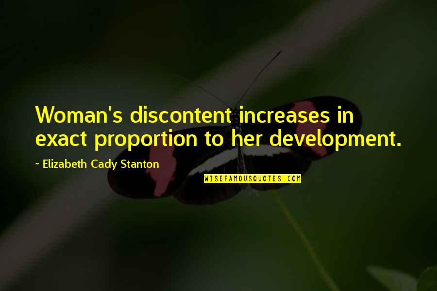Best Discontent Quotes By Elizabeth Cady Stanton: Woman's discontent increases in exact proportion to her