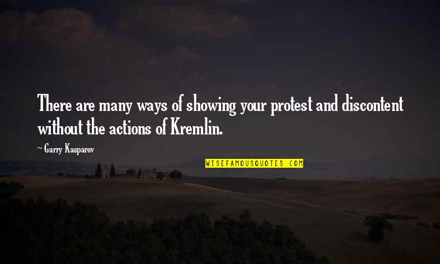 Best Discontent Quotes By Garry Kasparov: There are many ways of showing your protest Best Discontent Quotes By Garry Kasparov: There are many ways of showing your protest