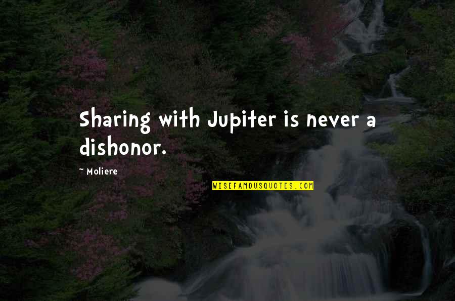 Best Dishonor Quotes By Moliere: Sharing with Jupiter is never a dishonor.