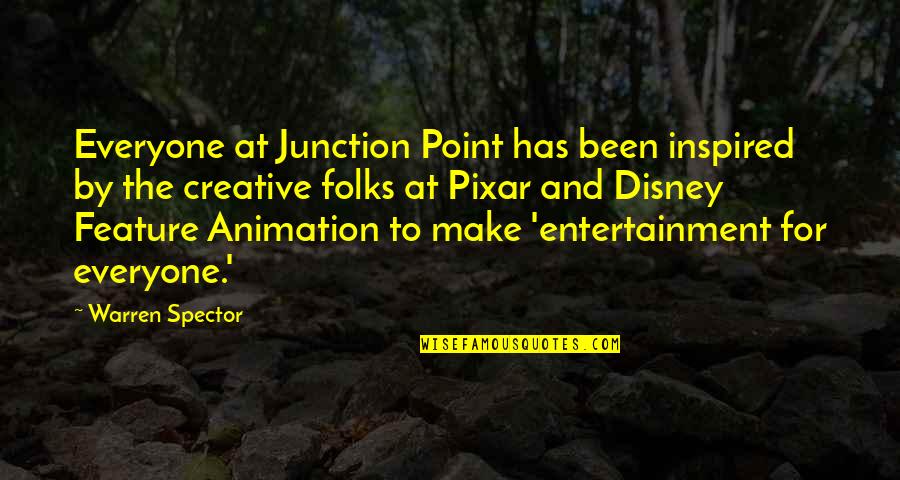 Best Disney Pixar Quotes By Warren Spector: Everyone at Junction Point has been inspired by