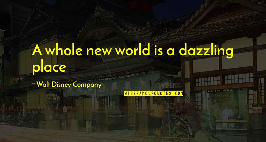 Best Disney World Quotes By Walt Disney Company: A whole new world is a dazzling place