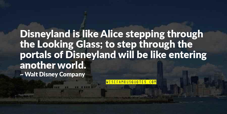 Best Disneyland Quotes By Walt Disney Company: Disneyland is like Alice stepping through the Looking