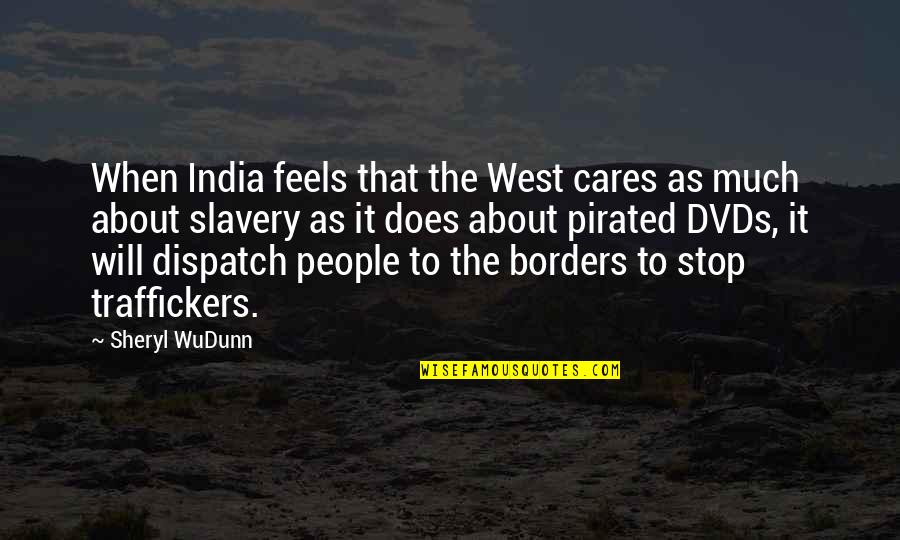 Best Dispatch Quotes By Sheryl WuDunn: When India feels that the West cares as