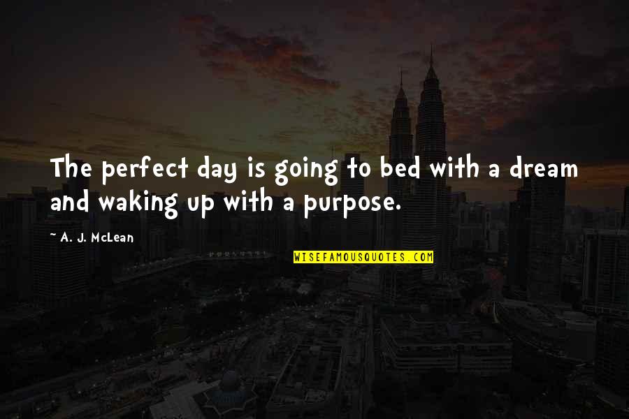 Best Display Pictures Quotes By A. J. McLean: The perfect day is going to bed with