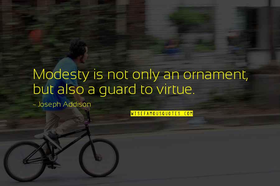 Best Display Pictures Quotes By Joseph Addison: Modesty is not only an ornament, but also