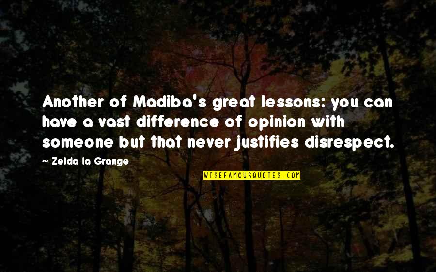 Best Disrespect Quotes By Zelda La Grange: Another of Madiba's great lessons: you can have
