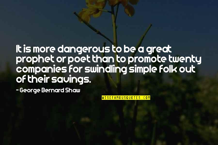 Best Diss Rap Quotes By George Bernard Shaw: It is more dangerous to be a great