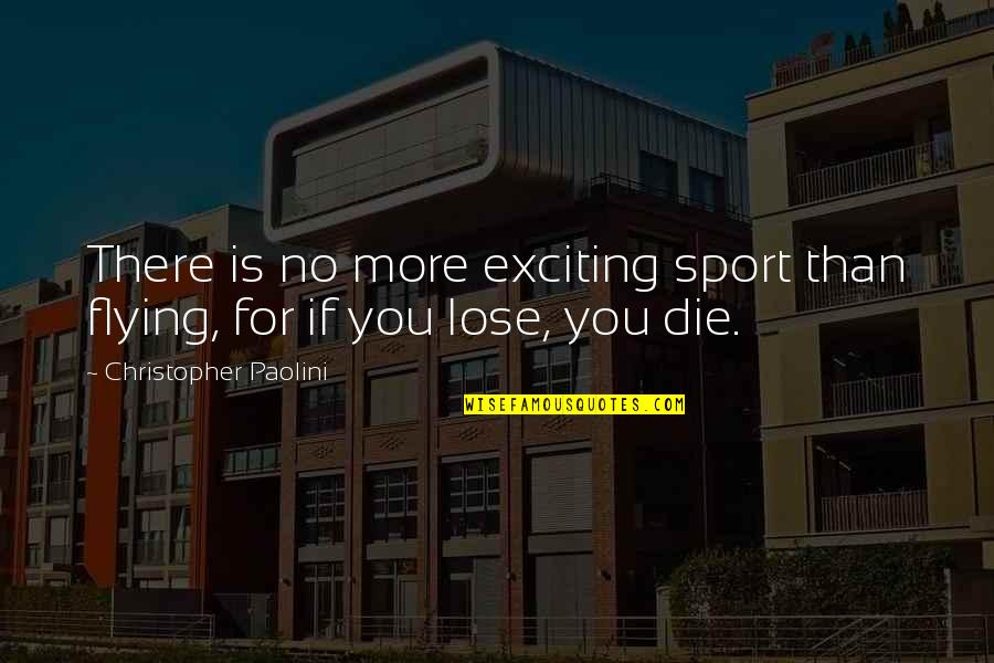 Best Diwali Quotes By Christopher Paolini: There is no more exciting sport than flying, Best Diwali Quotes By Christopher Paolini: There is no more exciting sport than flying,