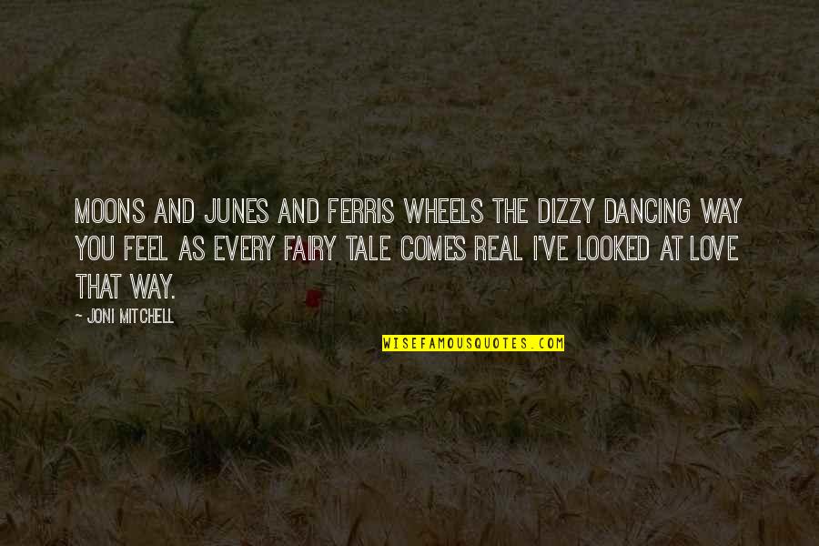 Best Dizzy Quotes By Joni Mitchell: Moons and Junes and Ferris wheels The dizzy