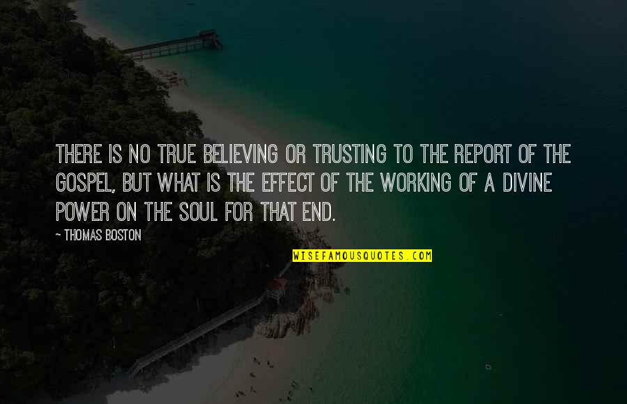 Best Dmb Quotes By Thomas Boston: There is no true believing or trusting to
