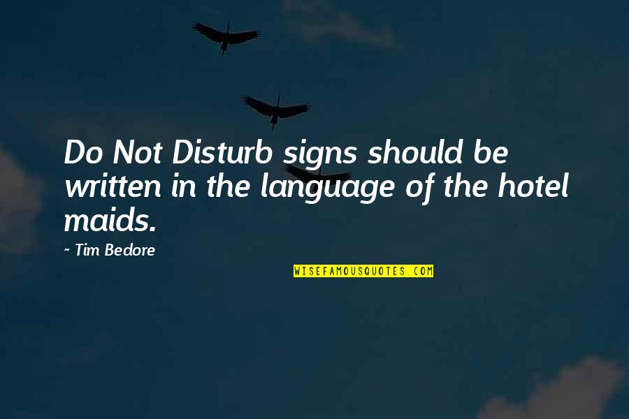 Best Do Not Disturb Quotes By Tim Bedore: Do Not Disturb signs should be written in