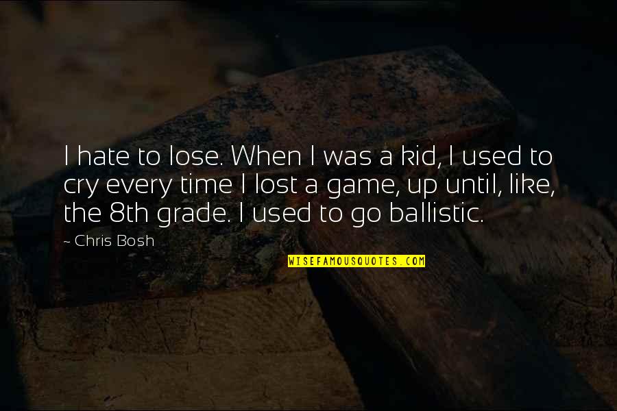 Best Dobby Quotes By Chris Bosh: I hate to lose. When I was a