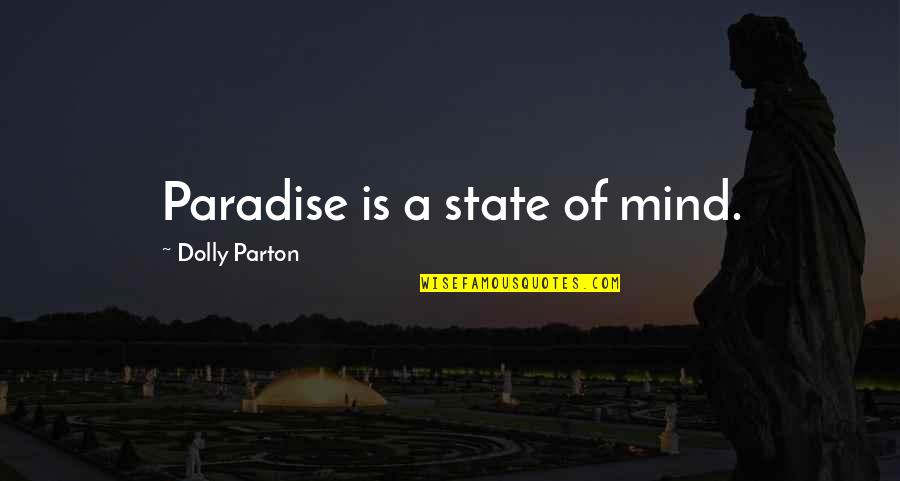 Best Dobby Quotes By Dolly Parton: Paradise is a state of mind. Best Dobby Quotes By Dolly Parton: Paradise is a state of mind.