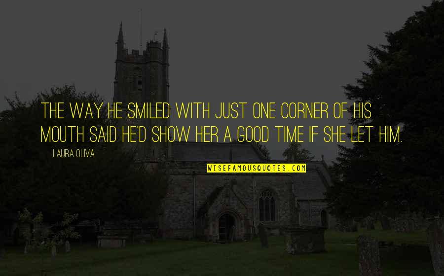 Best Dobby Quotes By Laura Oliva: The way he smiled with just one corner Best Dobby Quotes By Laura Oliva: The way he smiled with just one corner