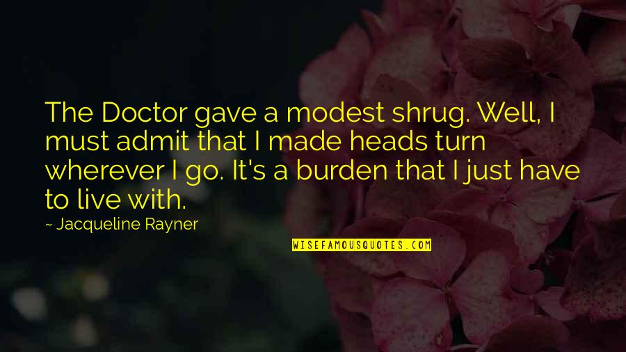 Best Doctor Cox Quotes By Jacqueline Rayner: The Doctor gave a modest shrug. Well, I