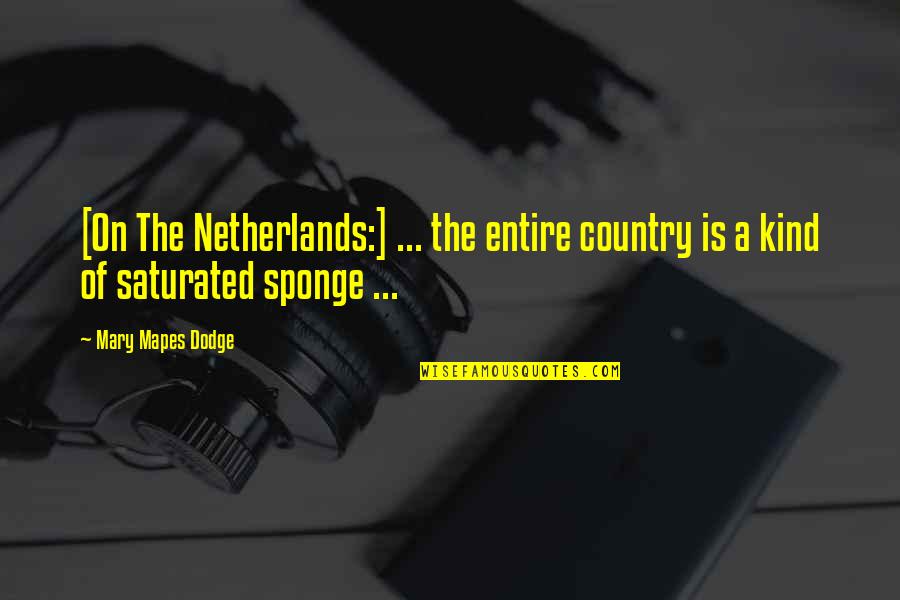 Best Dodge Quotes By Mary Mapes Dodge: [On The Netherlands:] ... the entire country is