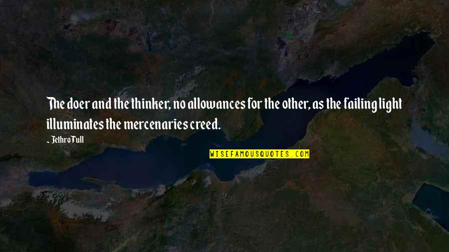Best Doer Quotes By Jethro Tull: The doer and the thinker, no allowances for Best Doer Quotes By Jethro Tull: The doer and the thinker, no allowances for