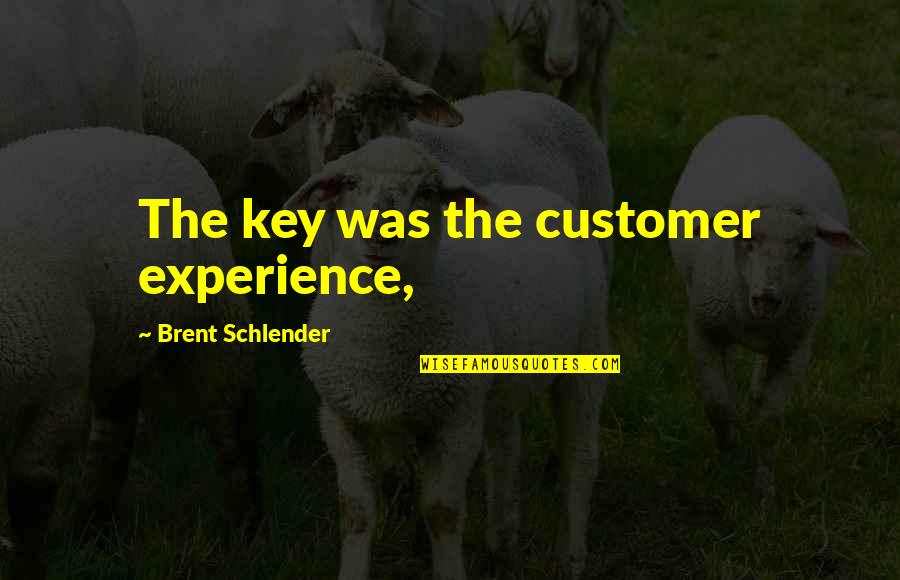 Best Doflamingo Quotes By Brent Schlender: The key was the customer experience,