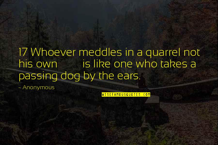 Best Dog Passing Quotes By Anonymous: 17 Whoever meddles in a quarrel not his Best Dog Passing Quotes By Anonymous: 17 Whoever meddles in a quarrel not his