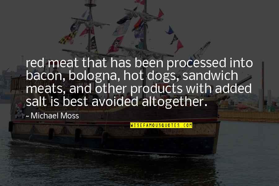 Best Dogs Quotes By Michael Moss: red meat that has been processed into bacon,