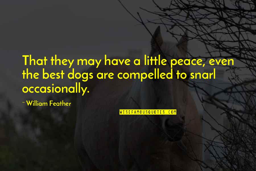 Best Dogs Quotes By William Feather: That they may have a little peace, even