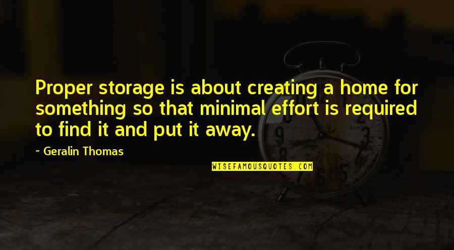 Best Dom Kennedy Quotes By Geralin Thomas: Proper storage is about creating a home for