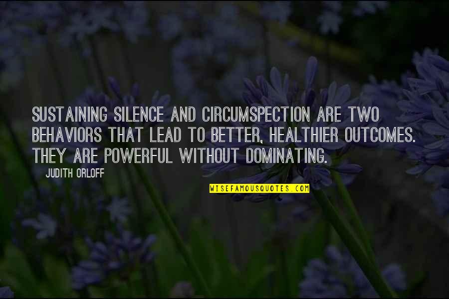 Best Dominating Quotes By Judith Orloff: Sustaining silence and circumspection are two behaviors that Best Dominating Quotes By Judith Orloff: Sustaining silence and circumspection are two behaviors that