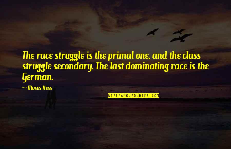 Best Dominating Quotes By Moses Hess: The race struggle is the primal one, and Best Dominating Quotes By Moses Hess: The race struggle is the primal one, and