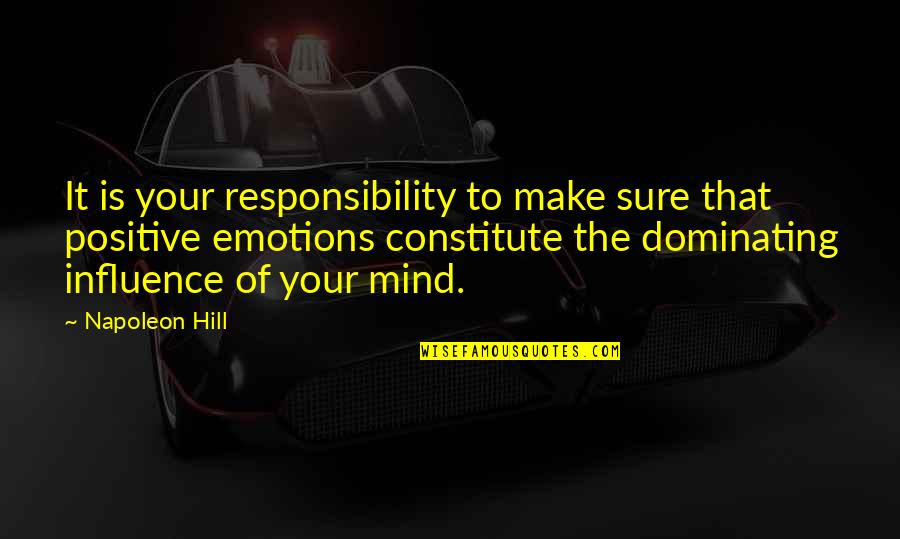 Best Dominating Quotes By Napoleon Hill: It is your responsibility to make sure that