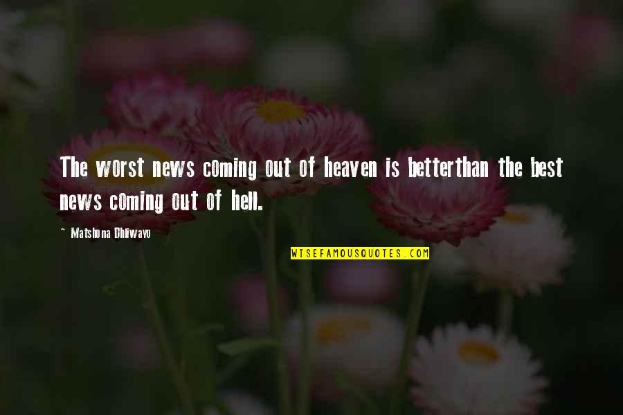Best Don Corleone Quotes By Matshona Dhliwayo: The worst news coming out of heaven is Best Don Corleone Quotes By Matshona Dhliwayo: The worst news coming out of heaven is