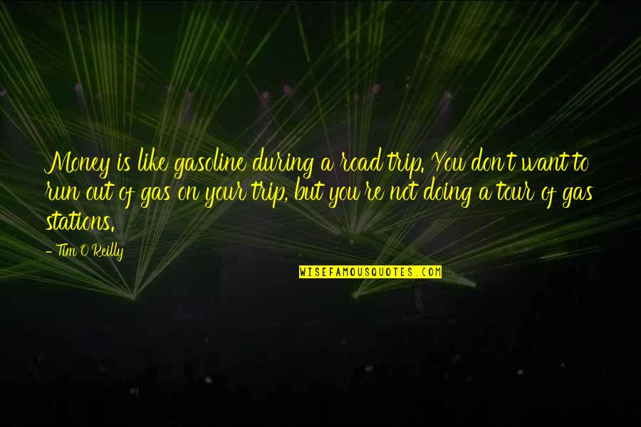 Best Don Trip Quotes By Tim O'Reilly: Money is like gasoline during a road trip.