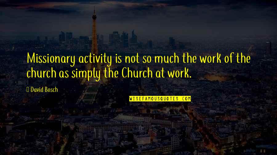 Best Don Vito Quotes By David Bosch: Missionary activity is not so much the work