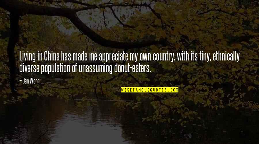 Best Donut Quotes By Jan Wong: Living in China has made me appreciate my