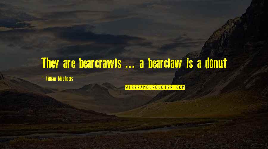 Best Donut Quotes By Jillian Michaels: They are bearcrawls ... a bearclaw is a