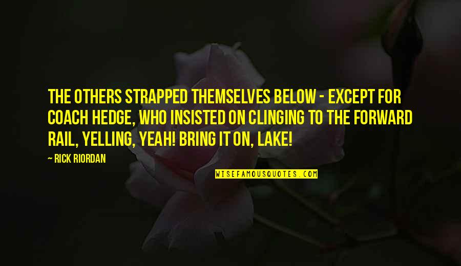 Best Doraemon Quotes By Rick Riordan: The others strapped themselves below - except for Best Doraemon Quotes By Rick Riordan: The others strapped themselves below - except for