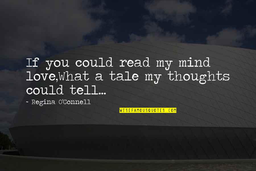 Best Dorn Quotes By Regina O'Connell: If you could read my mind love,What a