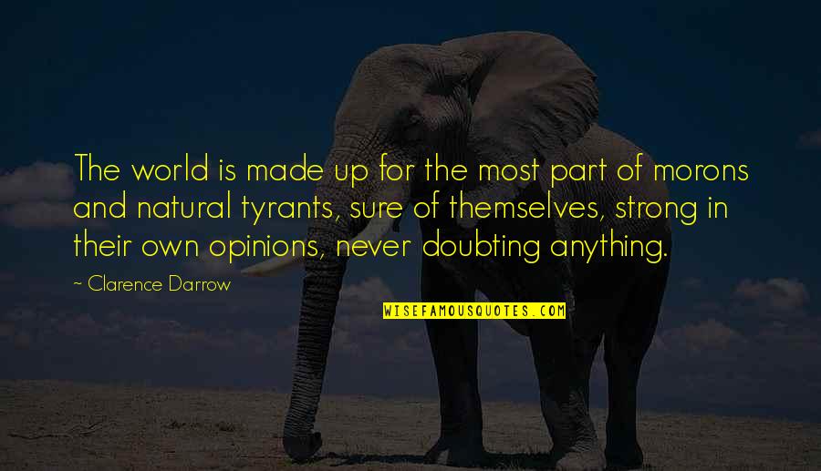 Best Doubting Quotes By Clarence Darrow: The world is made up for the most