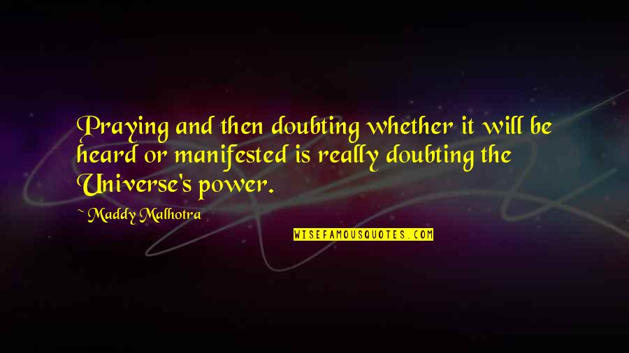 Best Doubting Quotes By Maddy Malhotra: Praying and then doubting whether it will be