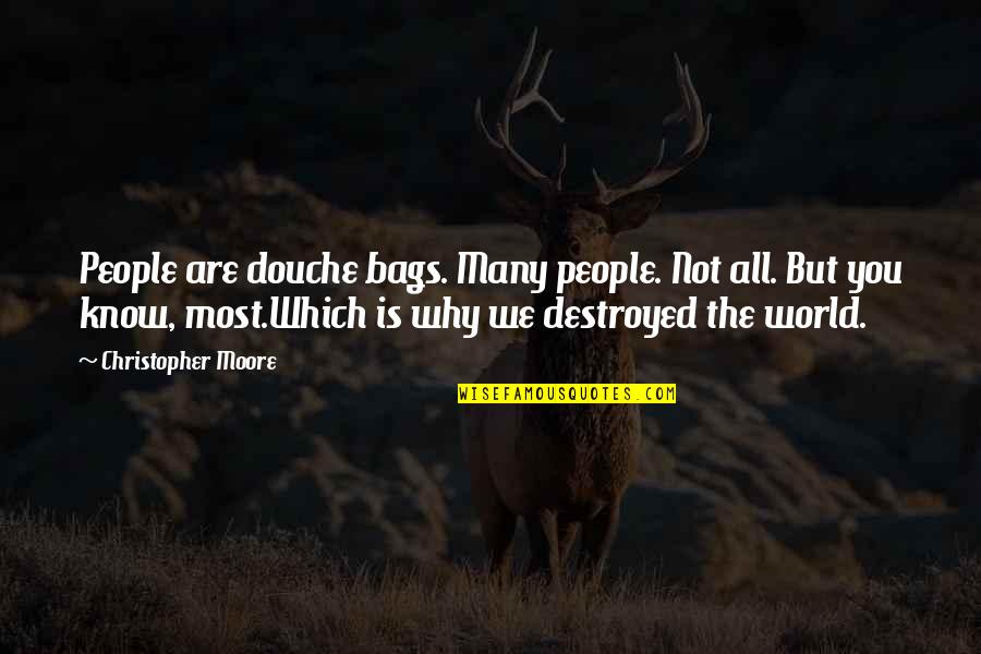 Best Douche Quotes By Christopher Moore: People are douche bags. Many people. Not all.