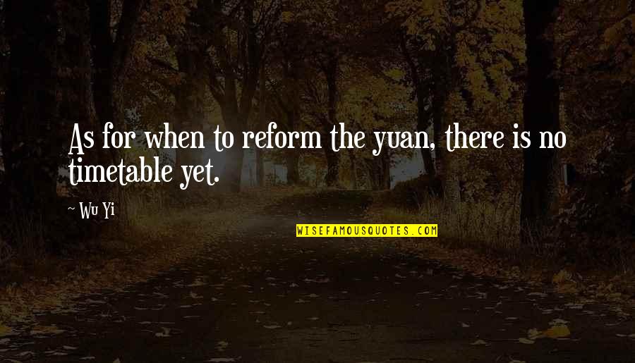 Best Dp Islamic Quotes By Wu Yi: As for when to reform the yuan, there