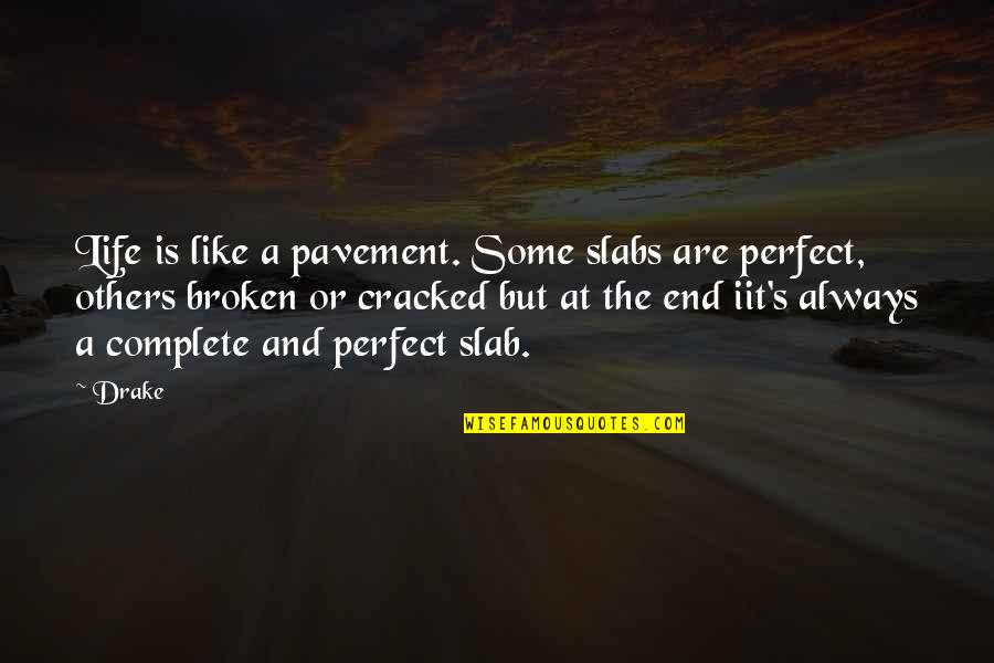 Best Drake Inspirational Quotes By Drake: Life is like a pavement. Some slabs are