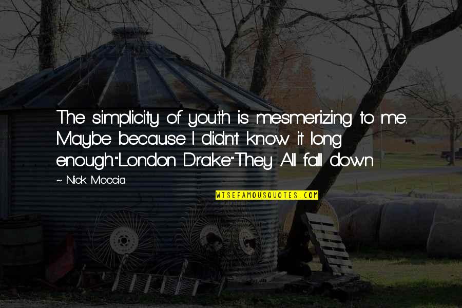 Best Drake Inspirational Quotes By Nick Moccia: The simplicity of youth is mesmerizing to me.