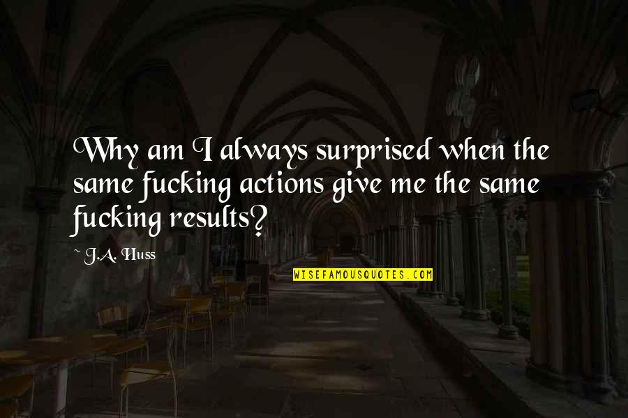 Best Drake Lyrics For Senior Quotes By J.A. Huss: Why am I always surprised when the same Best Drake Lyrics For Senior Quotes By J.A. Huss: Why am I always surprised when the same
