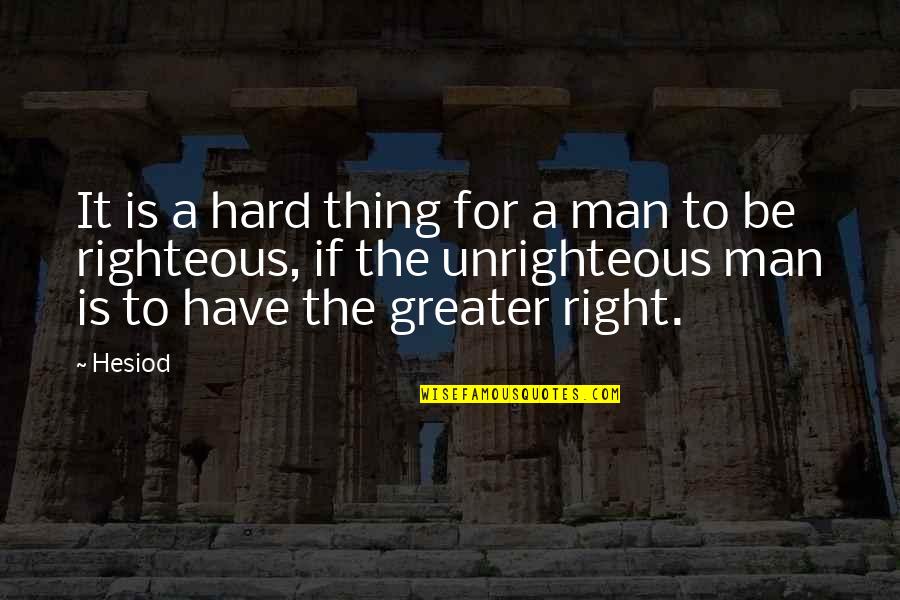 Best Drama Free Quotes By Hesiod: It is a hard thing for a man