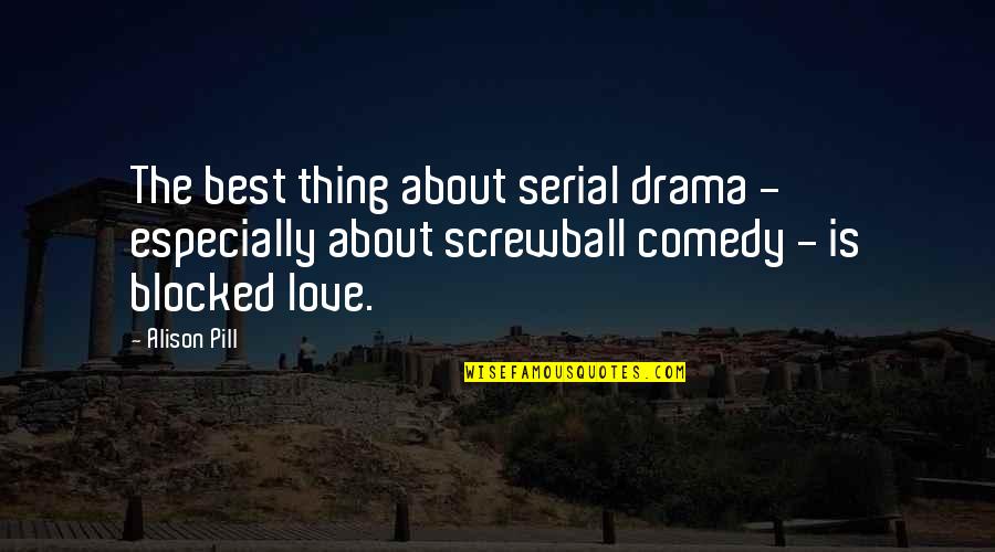 Best Drama Quotes By Alison Pill: The best thing about serial drama - especially