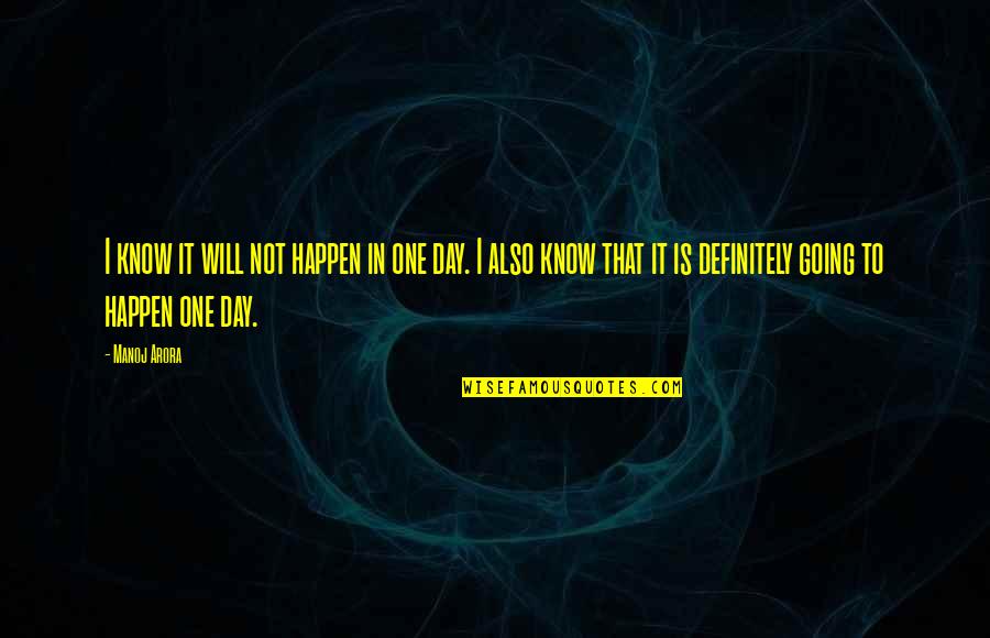 Best Dreaming Big Quotes By Manoj Arora: I know it will not happen in one Best Dreaming Big Quotes By Manoj Arora: I know it will not happen in one