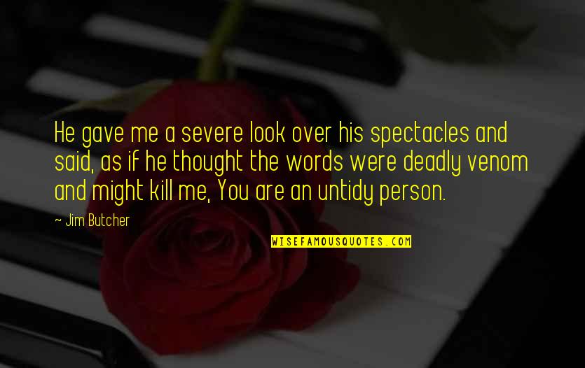 Best Dresden Files Quotes By Jim Butcher: He gave me a severe look over his Best Dresden Files Quotes By Jim Butcher: He gave me a severe look over his